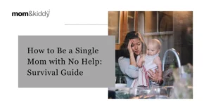 How to Be a Single Mom with No Help